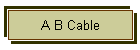 A B Cable