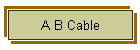 A B Cable